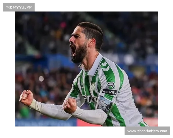 贝蒂斯平赫罗纳，伊斯科复出助攻展现老将价值